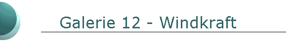 Galerie 12 - Windkraft